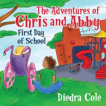 Paperback The Adventures of Chris and Abby: First Day of School Book