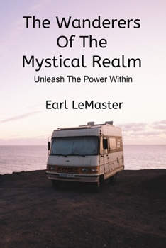 Paperback The Wanderers of The Mystical Realm: Unleash The Power Within Book