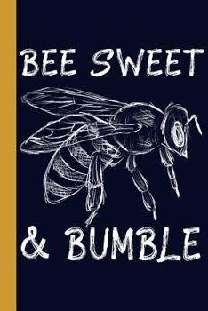 Paperback Bee Sweet and Bumble: Honey Bee 6x9 120 Page College Ruled Beekeeper Notebook Book