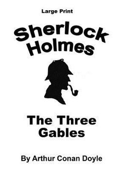Paperback The Three Gables: Sherlock Holmes in Large Print [Large Print] Book