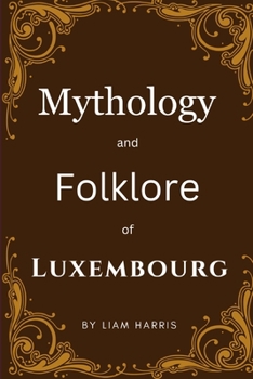 Paperback Mythology and Folklore of Luxembourg Book