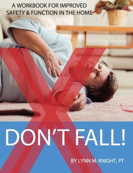 Paperback Don't Fall: A Workbook For Improved Safety And Function In Your Home Book