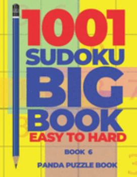 1001 Sudoku Big Book Easy To Hard - Book 6: Brain Games for Adults -  Logic Games For Adults