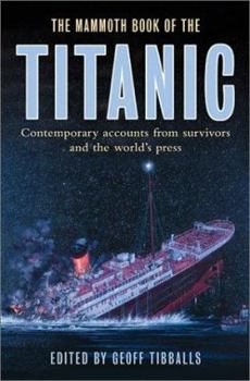Paperback The Mammoth Book of the Titanic: Contemporary Accounts from Survivors and the World's Press (Mammoth Books) Book
