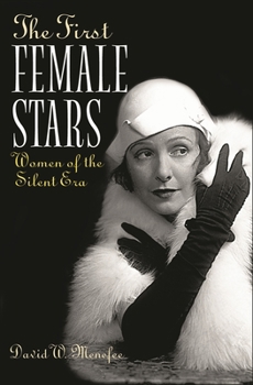 Hardcover The First Female Stars: Women of the Silent Era Book