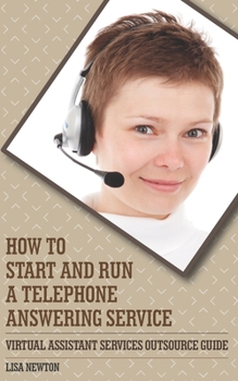 Paperback How To Start And Run A Telephone Answering Service: Virtual Assistant Service Outsource Guide Book