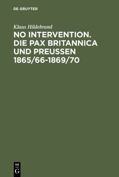 Hardcover No Intervention. Die Pax Britannica und Preußen 1865/66-1869/70 [German] Book