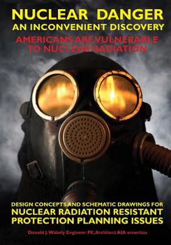 Paperback Nuclear Danger - An Inconvenient Discovery: Americans Are Vunerable To Nuclear Radiation Book