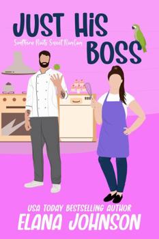 Just His Boss: A Sweet Romantic Comedy (Southern Roots Sweet RomCom)