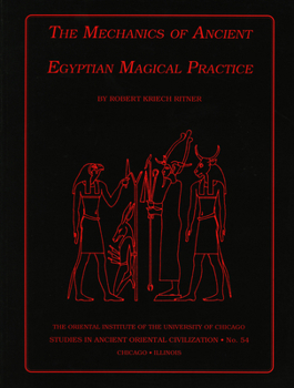 The Mechanics of Ancient Egyptian Magical Practice - Book #54 of the Studies in Ancient Oriental Civilization