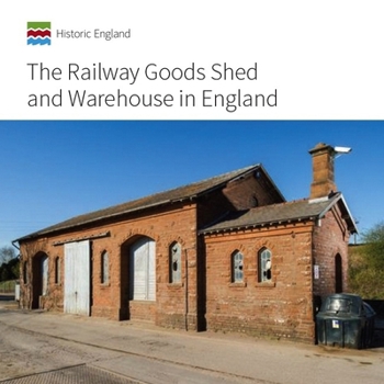 Paperback The Railway Goods Shed and Warehouse in England Book