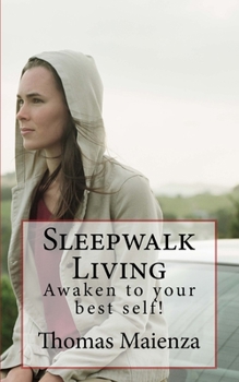 Paperback Sleepwalk Living: Awaken to your best self! Book