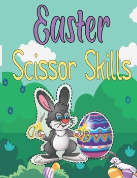 Paperback Easter Scissor Skills: Easter Scissor Skill Cut and Paste Workbook for Preschool Coloring and Cutting Kids Activity Book Easter Basket Stuffe Book