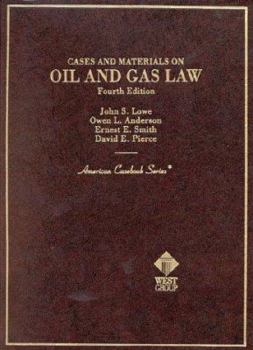 Paperback Lowe, Anderson, Smith and Pierce's Cases and Materials on Oil and Gas Law, 4th (American Casebook Series]) Book