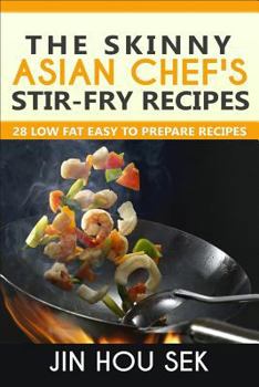 Paperback Stir Fry Recipes: The Skinny Asian Chef's Stir-Fry Recipes: 28 Low Fat Easy To P Book