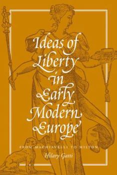 Hardcover Ideas of Liberty in Early Modern Europe: From Machiavelli to Milton Book