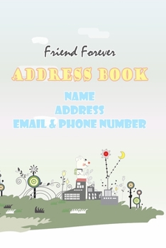 Paperback Friend Forever: Address Book: For girls: Friendship to memory Contact, Name, Address, Birthday, Email & Phone Number Book