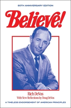 Hardcover Believe!: A Timeless Endorsement of American Principles Book