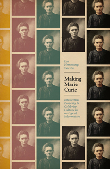 Hardcover Making Marie Curie: Intellectual Property and Celebrity Culture in an Age of Information Book