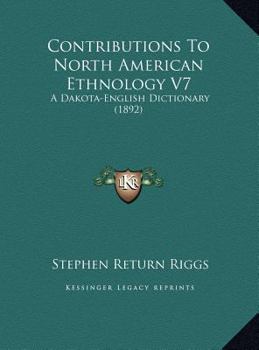 Hardcover Contributions To North American Ethnology V7: A Dakota-English Dictionary (1892) Book