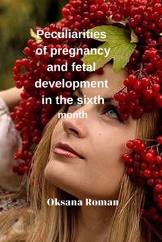 Paperback Peculiarities of pregnancy and fetal development in the sixth month Book