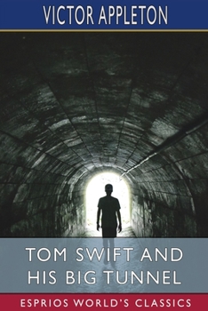 Paperback Tom Swift and His Big Tunnel (Esprios Classics): or, The Hidden City of the Andes Book