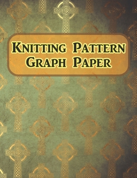 Knitting Pattern Graph Paper: 120 Pages, 4:5 Ratio Graph Paper, 8.5" X 11" Notebook