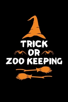 Trick or Zoo Keeping: Halloween gifts for Zoo Keeper, Lined Notebook, 6" x 9", 120 Pages