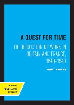 Paperback A Quest for Time: The Reduction of Work in Britain and France, 1840-1940 Book
