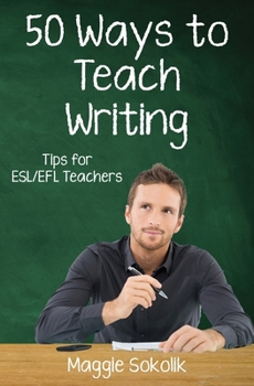 Paperback Fifty Ways to Teach Writing: Tips for ESL/EFL Teachers Book