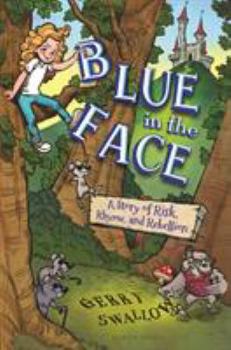 Blue in the Face: A Story of Risk, Rhyme, and Rebellion - Book #1 of the Magnificent tales of misadventure