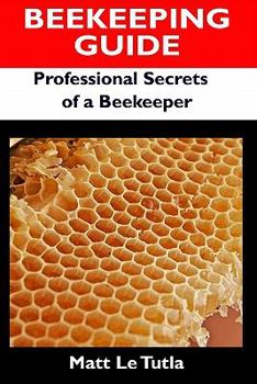 Beekeeping Guide: Professional Secrets of a Beekeeper