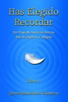 Paperback Has Elegido Recordar: Un Viaje de Autoconciencia, Paz de Esp?ritu y Alegr?a [Spanish] Book