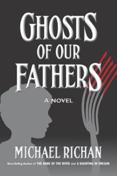 Ghosts of Our Fathers - Book #3 of the River