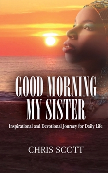 Paperback Good Morning My Sister: Inspirational & Devotional Journey for Daily Life Book
