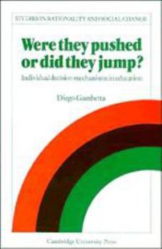 Were They Pushed or Did They Jump?: Individual Decision Mechanisms in Education - Book  of the Studies in Rationality and Social Change