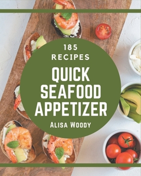 Paperback 185 Quick Seafood Appetizer Recipes: A Quick Seafood Appetizer Cookbook for Effortless Meals Book