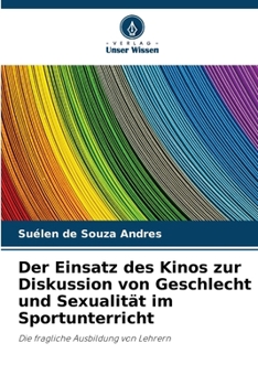 Paperback Der Einsatz des Kinos zur Diskussion von Geschlecht und Sexualität im Sportunterricht [German] Book