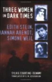 Paperback Three Women in Dark Times: Edith Stein, Hannah Arendt, Simone Weil Book