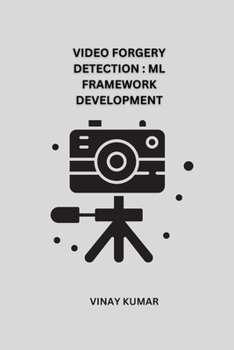 Paperback Video Forgery Detection ML Framework Development Book