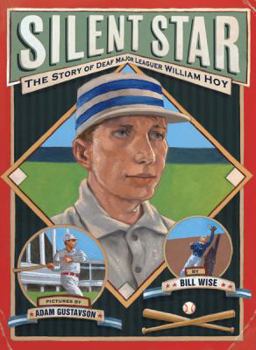 Hardcover Silent Star: The Story of Deaf Major Leaguer William Hoy Book