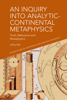 Paperback An Inquiry Into Analytic-Continental Metaphysics: Truth, Relevance and Metaphysics Book