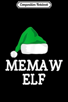Composition Notebook: Memaw Elf Christmas Matching Family Group Xmas Gift  Journal/Notebook Blank Lined Ruled 6x9 100 Pages