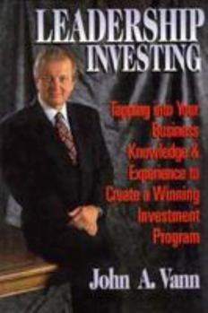 Hardcover Leadership Investing: Tapping Into Your Business Knowledge & Experience to Create a Winning Investment Program Book