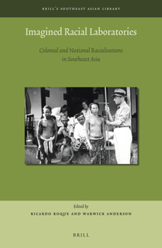Hardcover Imagined Racial Laboratories: Colonial and National Racialisations in Southeast Asia Book