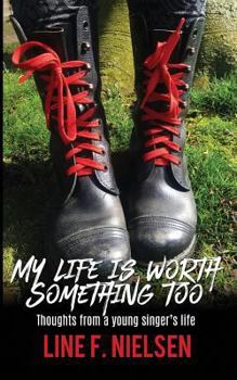 Paperback My life is worth something too: thoughts from a young singer's life Book