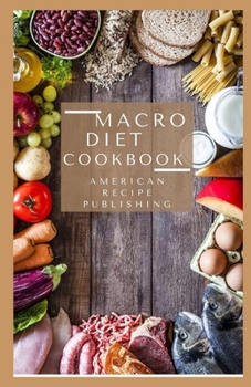 Paperback Macro Diet Cookbook: Everything you need to know about Macro Diet Book