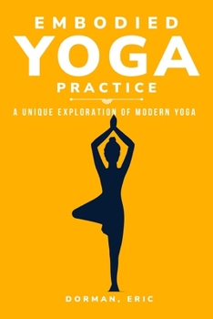 Paperback Varieties of Embodied Yoga Practice: A Unique Exploration of Modern Yoga Book
