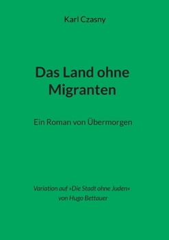 Paperback Das Land ohne Migranten: Ein Roman von Übermorgen [German] Book