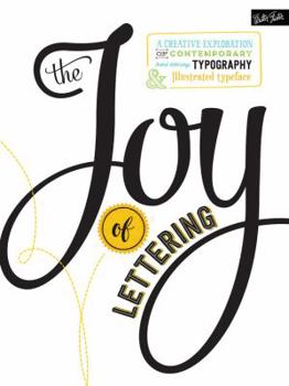 Paperback The Joy of Lettering: A Creative Exploration of Contemporary Hand Lettering, Typography & Illustrated Typeface Book